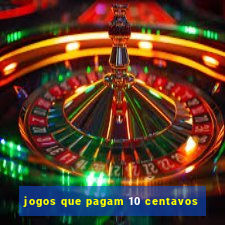 jogos que pagam 10 centavos