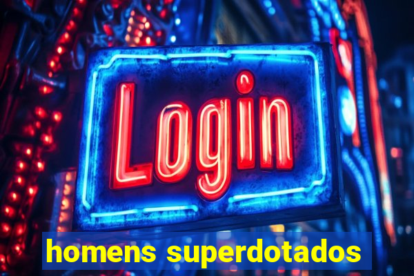 homens superdotados