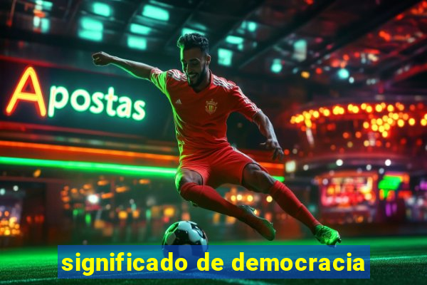 significado de democracia