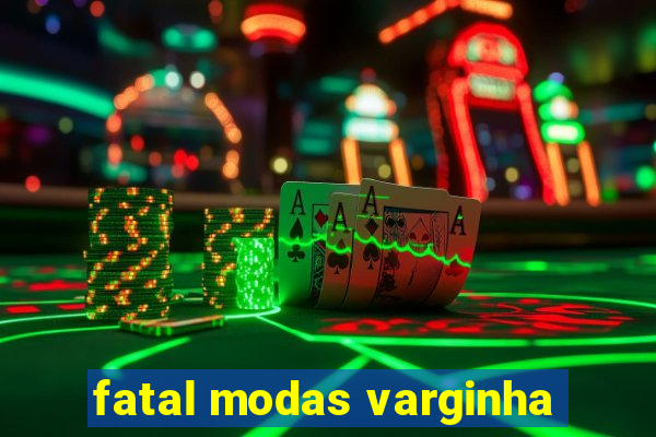 fatal modas varginha