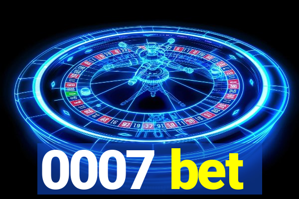 0007 bet