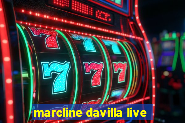 marcline davilla live