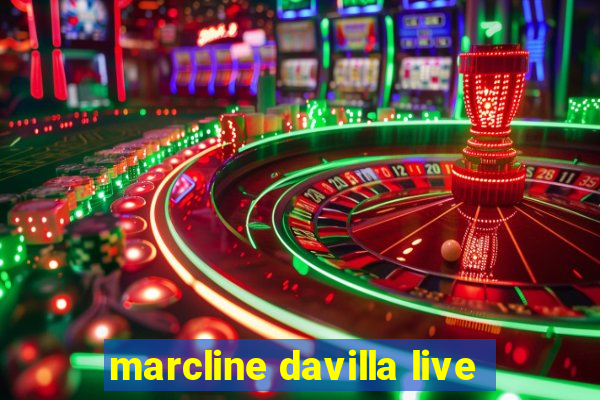 marcline davilla live