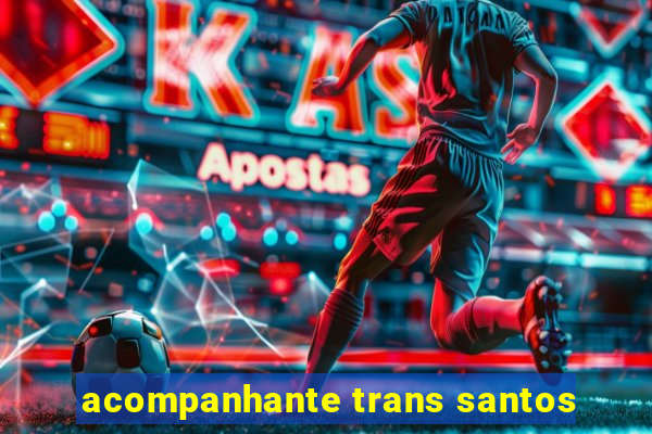 acompanhante trans santos