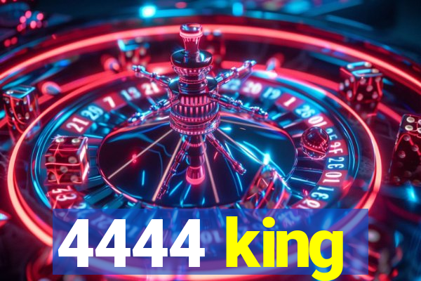 4444 king