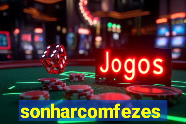 sonharcomfezes