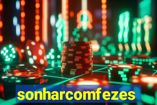 sonharcomfezes