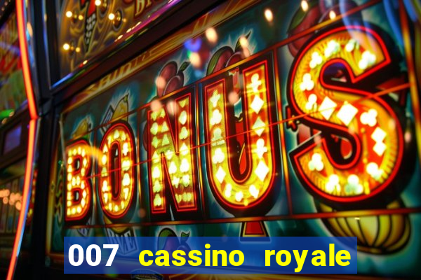 007 cassino royale filme completo em portugues