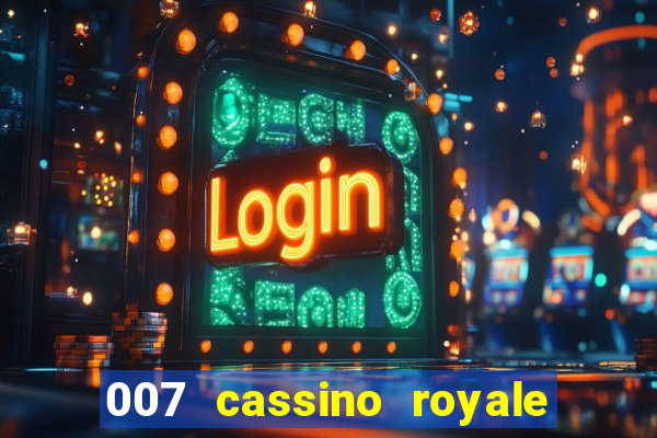 007 cassino royale filme completo em portugues