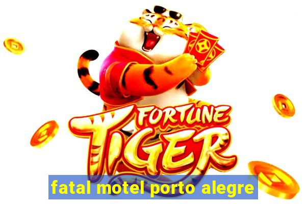 fatal motel porto alegre