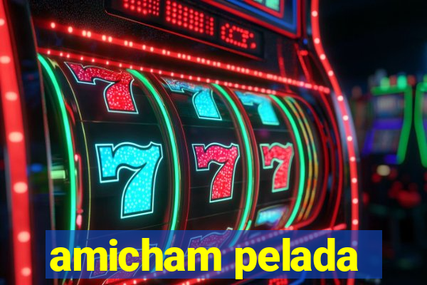 amicham pelada