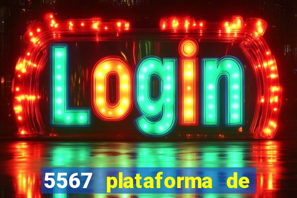 5567 plataforma de jogos login