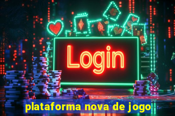 plataforma nova de jogo