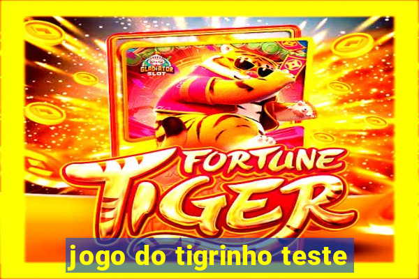 jogo do tigrinho teste