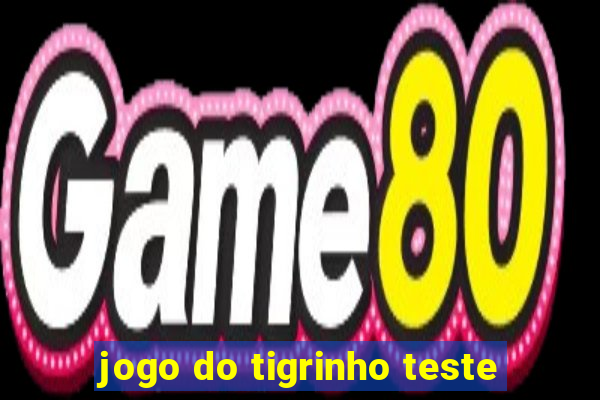 jogo do tigrinho teste