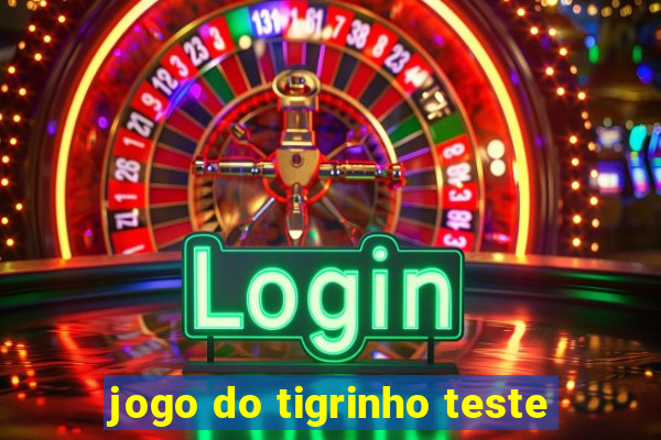 jogo do tigrinho teste