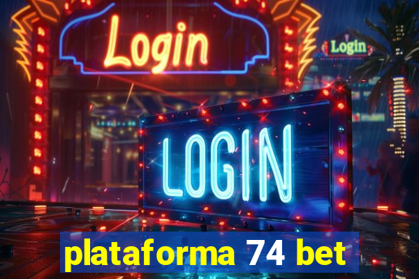 plataforma 74 bet