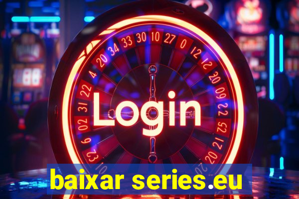 baixar series.eu