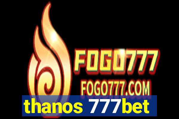 thanos 777bet