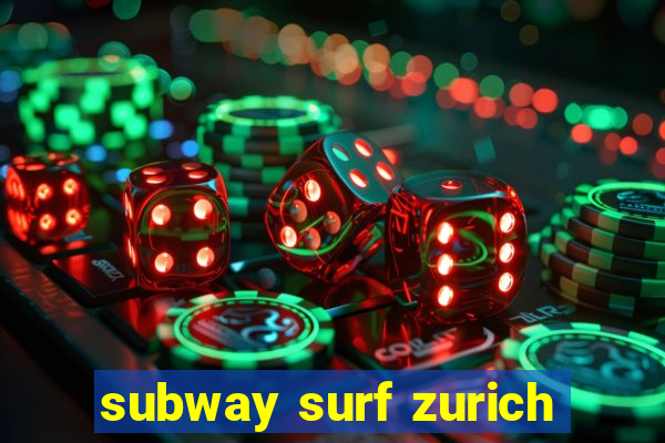 subway surf zurich