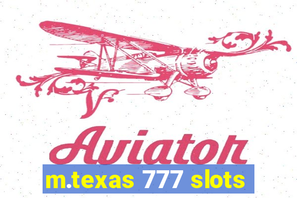 m.texas 777 slots