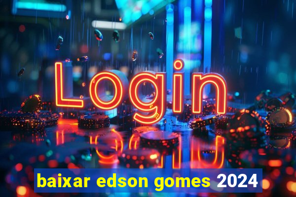 baixar edson gomes 2024