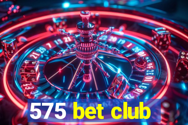 575 bet club