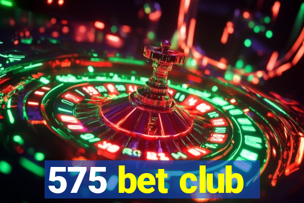 575 bet club