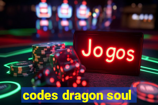 codes dragon soul