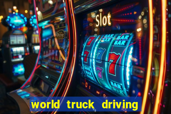 world truck driving simulator tudo desbloqueado