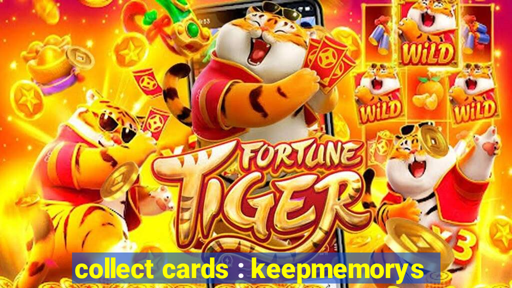 collect cards : keepmemorys