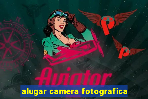 alugar camera fotografica