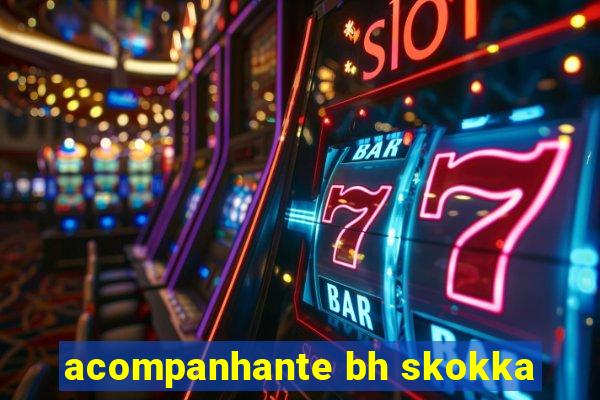 acompanhante bh skokka