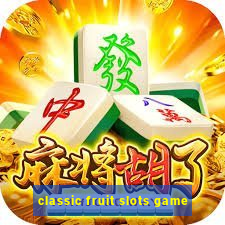 classic fruit slots game