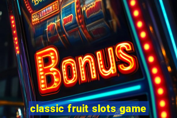 classic fruit slots game