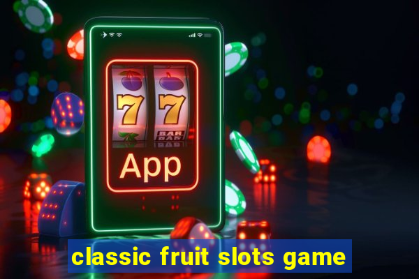 classic fruit slots game