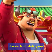 classic fruit slots game