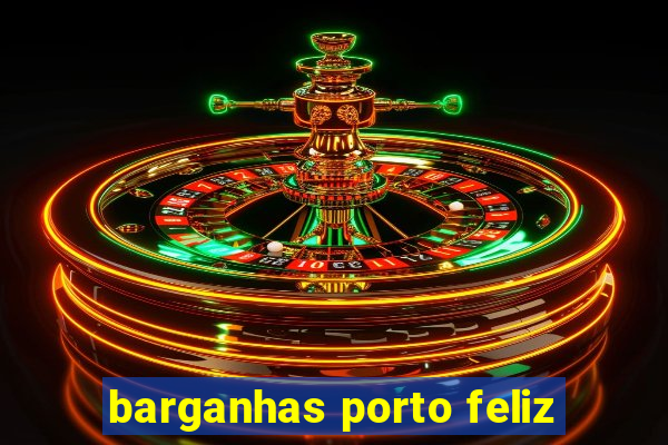 barganhas porto feliz