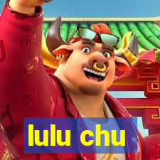 lulu chu