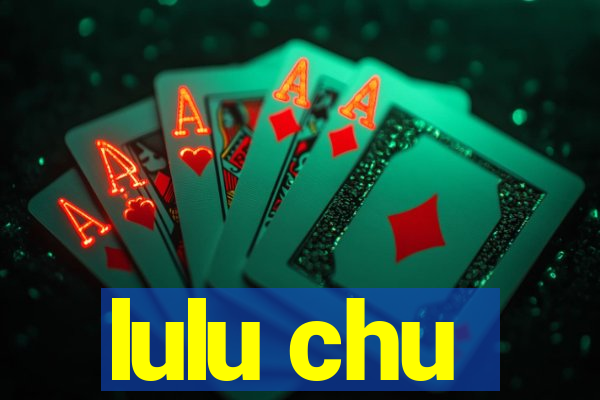 lulu chu