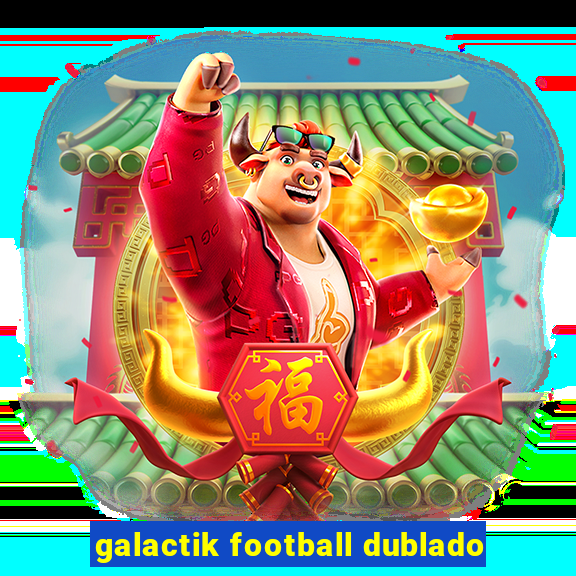 galactik football dublado