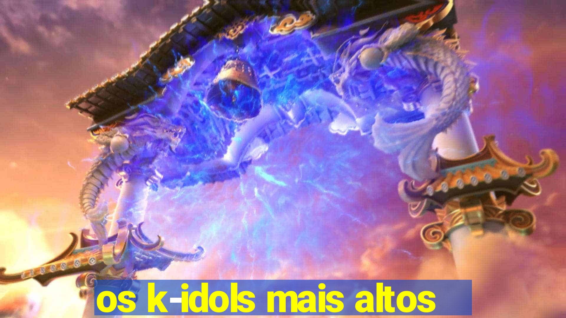 os k-idols mais altos