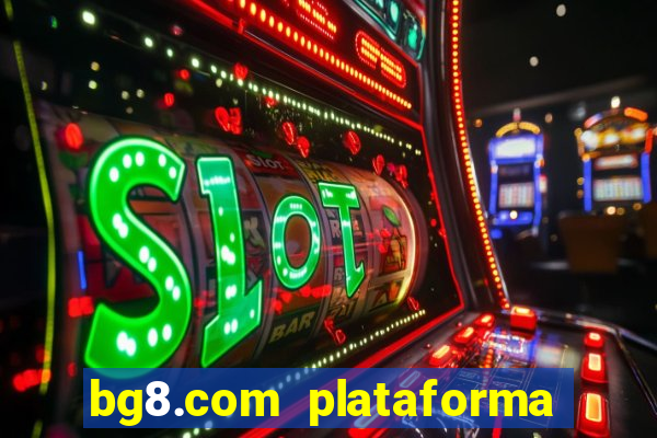 bg8.com plataforma paga mesmo