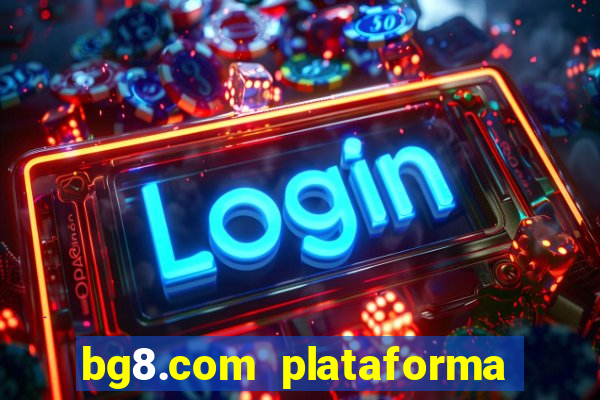 bg8.com plataforma paga mesmo