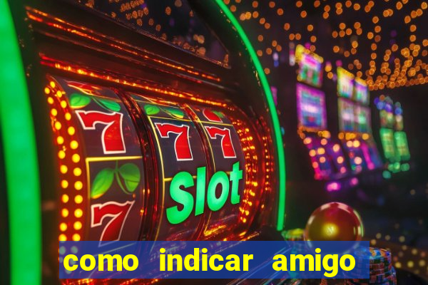 como indicar amigo na bet365