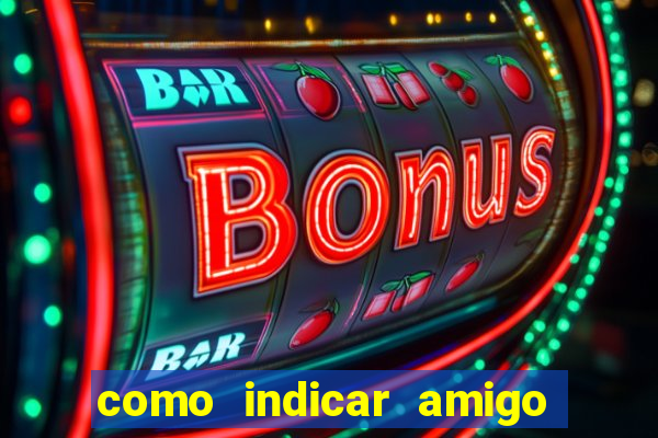 como indicar amigo na bet365