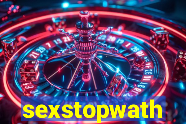 sexstopwath