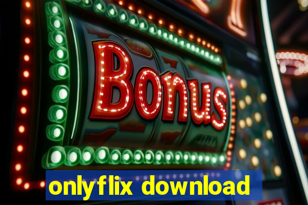 onlyflix download