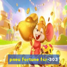 pneu fortune fsr-303