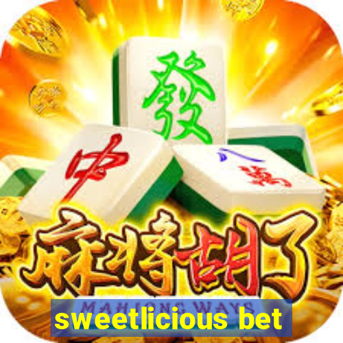 sweetlicious bet